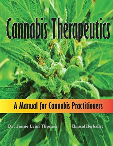 Cannabis Therapeutics A Manual for Cannabis Practitioners