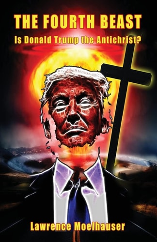 The Fourth Beast Is Donald Trump the Antichrist?