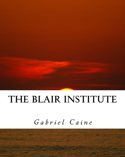 The Blair Institute Part 1