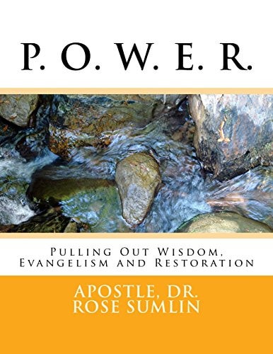 P. O. W. E. R. Pulling Out Wisdon, Evangelism and Restoration