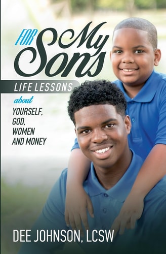 For My Sons Life Lessons about Yourself, God, Women, and Money