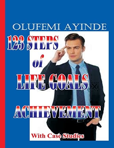 123 Steps Of Life Goals Achievement With Case Studies