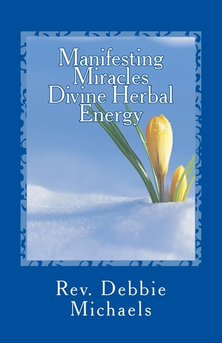 Manifesting Miracles Divine Herbal Energy