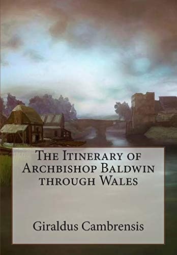 The Itinerary of Archbishop Baldwin Through Wales