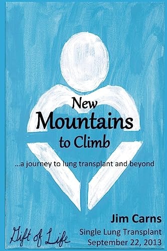 New Mountains to Climb A Journey to Lung Transplant and Beyond