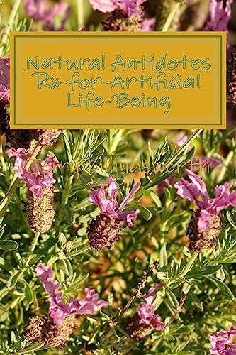 Natural Antidotes Rx-For-Artificial Life-Being