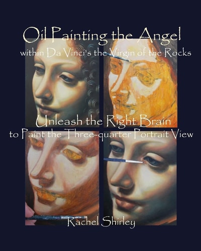 Oil Painting the Angel Within Da Vinci's the Virgin of the Rocks Unleash the Right Brain to Paint the Three-Quarter Portrait View