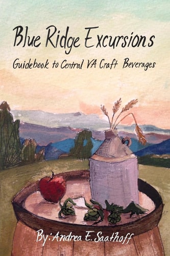 Blue Ridge Excursions Guidebook to Central VA Craft Beverages