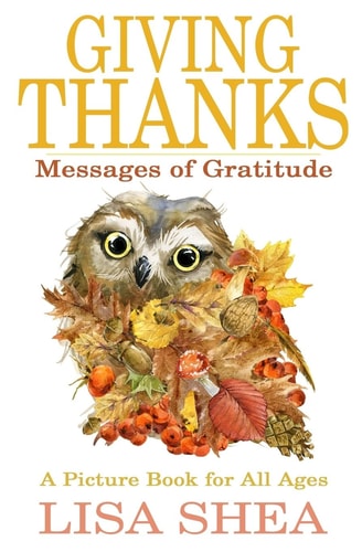 Giving Thanks - Messages of Gratitude A Picture Book for All Ages