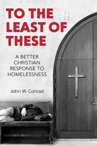 To the Least of These A Better Christian Response to Homelessness
