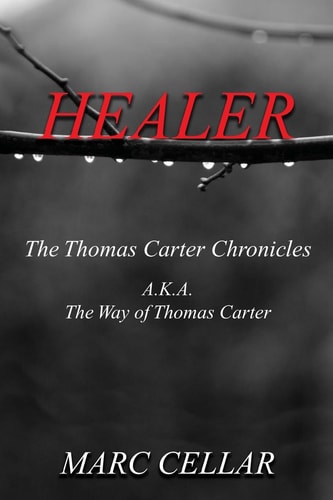 Healer The Thomas Carter Chronicles A.K.A. The Way of Thomas Carter