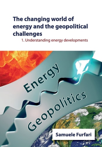 The Changing World of Energy and the Geopolitical Challenges Understanding Energy Developments