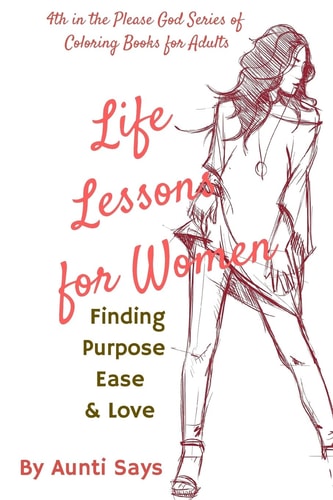 Life Lessons for Women Finding Purpose Ease and Love