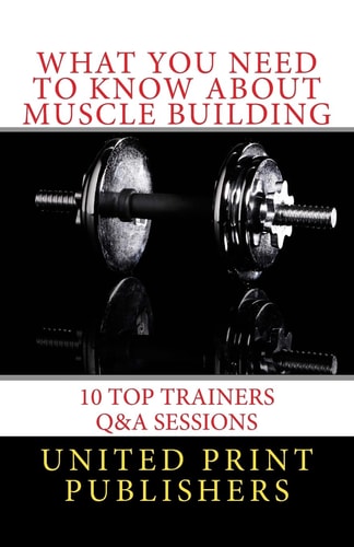 What You Need to Know About Muscle Building 10 Top Trainers Q&A Sessions