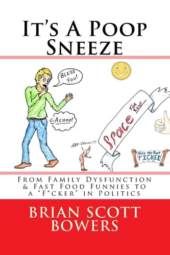 It's a Poop Sneeze From Family Dysfunction and Fast Food Funnies to a F*cker in Politics