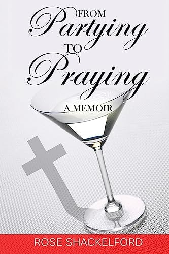 From Partying to Praying A Memoir