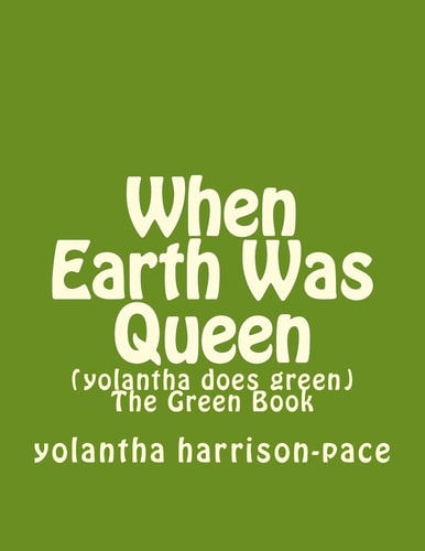 When Earth Was Queen (yolantha Does Green) The Green Book