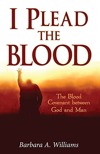 I Plead the Blood! The Blood Covenant Between God and Man