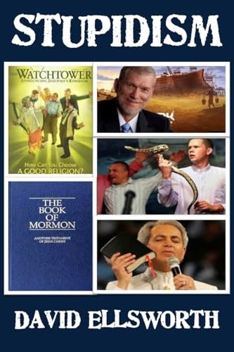 Stupidism An Irreverent Look at Some of the World's Wacky Ideas about Religion