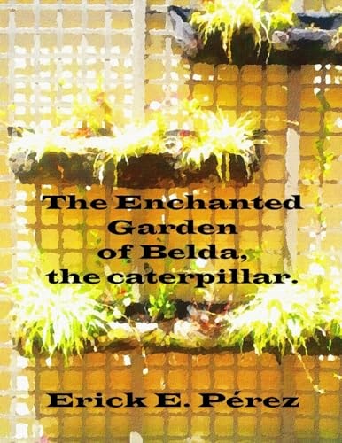 The Enchanted Garden of Belda, the Caterpillar.