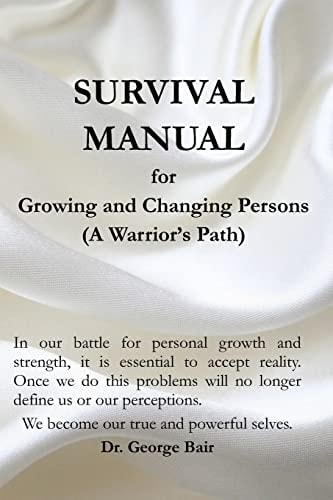 A Survival Manual for Growing and Changing Persons A Self Help Guide for Persons of Faith