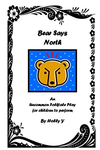 Bear Says North An Uncommon Folktale Play for Children to Perform.