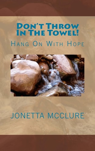 Don't Throw In The Towel! Hang On With Hope