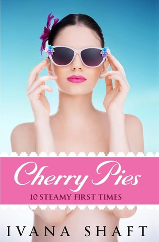 Cherry Pies 10 Steamy First Times