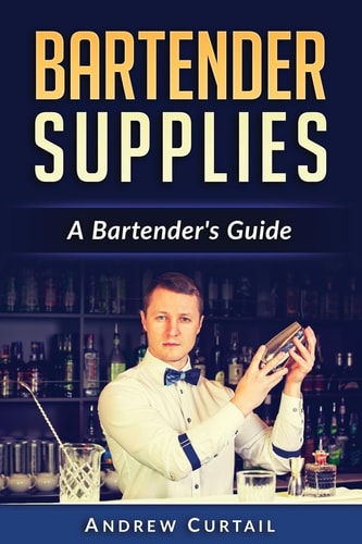 Bartender Supplies: a Bartender's Guide The Bartender's Recipebook