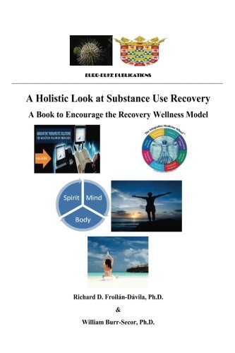 A Holistic Look at Substance Use Recovery A Book to Encourage the Recovery Wellness Model