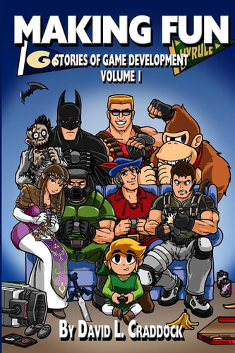 Making Fun Stories of Game Development - Volume 1