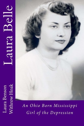 Laura Belle An Ohio Born Mississippi Girl of the Depression