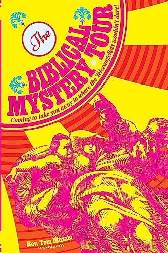 The Biblical Mystery Tour Coming to Take You Away to Where the Televangelists Wouldn't Dare!