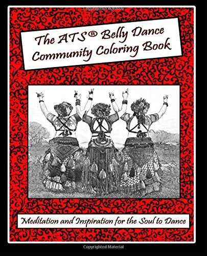 The ATS(r) Belly Dance Community Coloring Book Meditation and Inspiration for the Soul to Dance