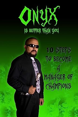Onyx Is Better Than You 10 Steps to Become a Manager of Champions