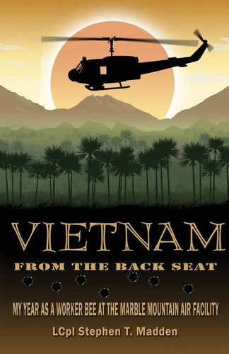 Vietnam From The Back Seat My Year as a Worker Bee at the Marble Mountain Air Facility