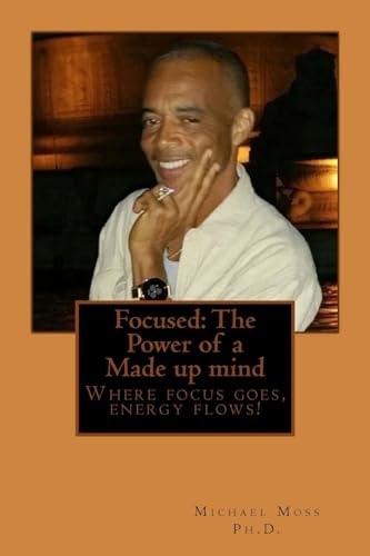Focused The Power of a Made Up Mind
