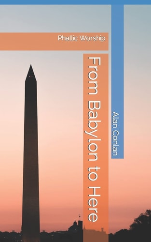 From Babylon to Here Phallic Worship