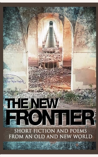 The New Frontier Short Fiction and Poems for an Old and New World.