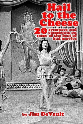 Hail to the Cheese 20 Synopses and Comments on Some of the Best of Bad Movies