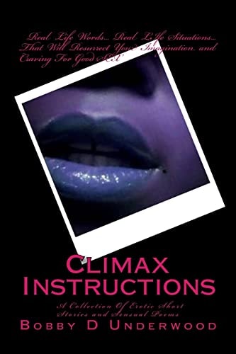 Climax Instructions A Collection of Erotic Short Stories and Sensual Poems