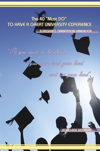 The 40 Must DO to HAVE a GREAT UNIVERSITY EXPERIENCE