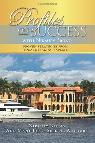 Profiles On Success with Nikaury Bruno Proven Strategies from Today's Leading Experts