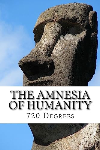 The Amnesia of Humanity 720 Degrees