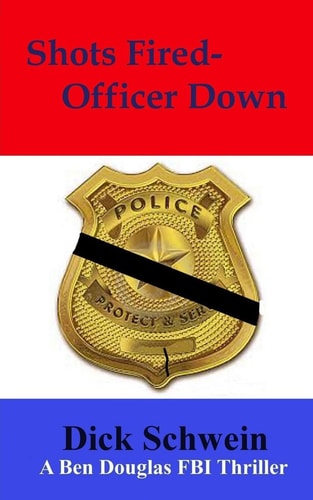 Shots Fired-Officer Down Ben Douglas FBI Thriller