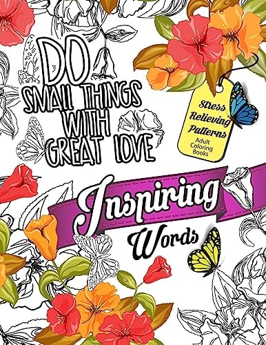 Inspiring Words Coloring Book Motivational and Inspirational Adult Coloring Book: Turn Your Stress Into Success and Color Fun Typography!