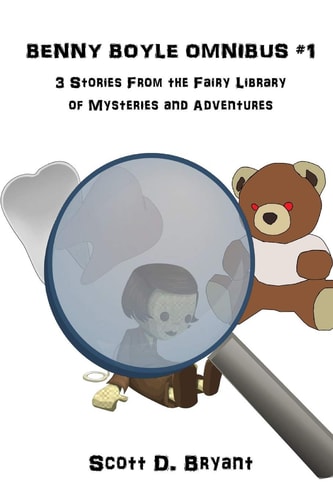 Benny Boyle Omnibus #1 Three Stories from the Fairy Library of Mysteries and Adventures