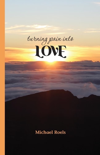 Turning Pain Into Love