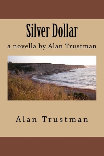 Silver Dollar A Novella by Alan Trustman