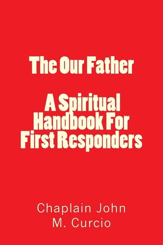 The Our Father / A Spiritual Handbook For First Responders